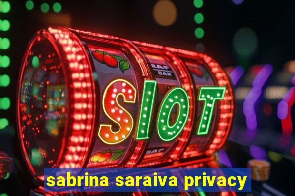 sabrina saraiva privacy